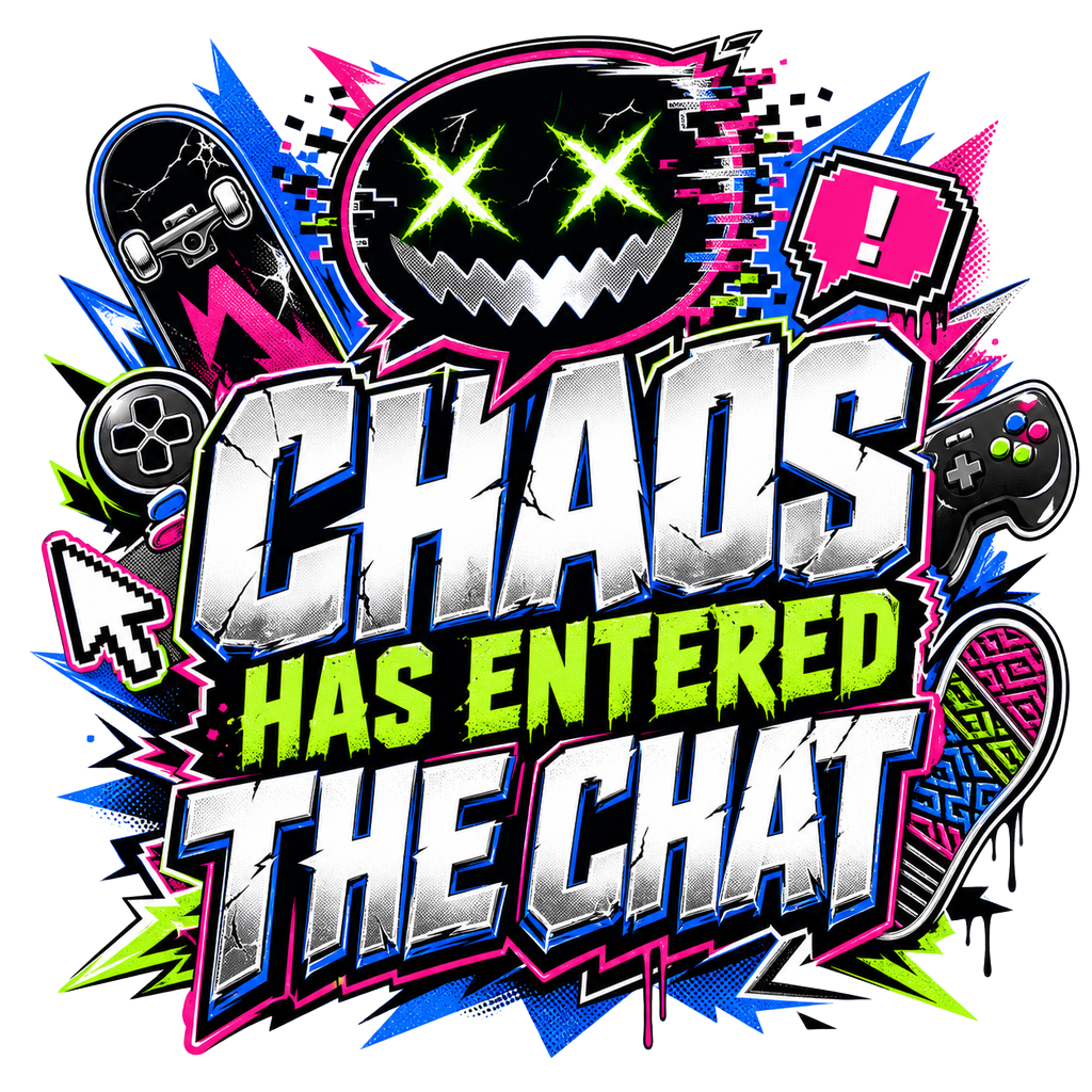 CHAOS HAS ENTERED THE CHAT