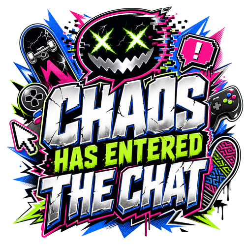 CHAOS HAS ENTERED THE CHAT