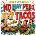 NO HAY PEDO HAY TACOS