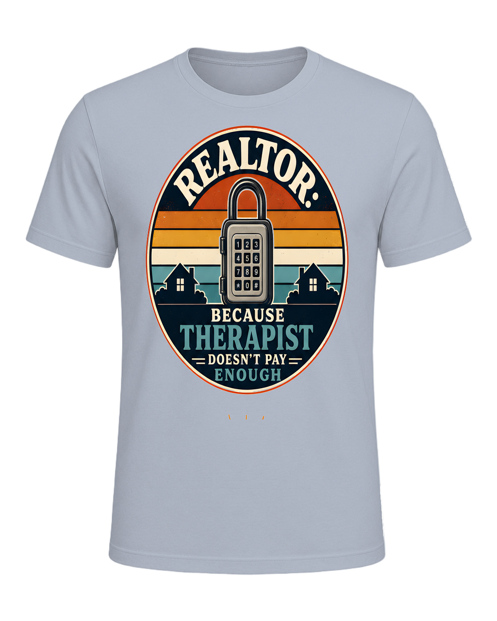 REALTOR: BECAUSE THERAPIST DOESN'T PAY ENOUGH — Light Blue