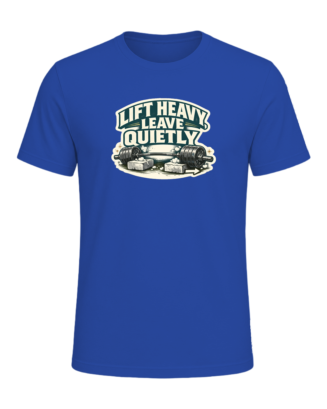 Lift Heavy, Leave Quietly Tee — True Royal