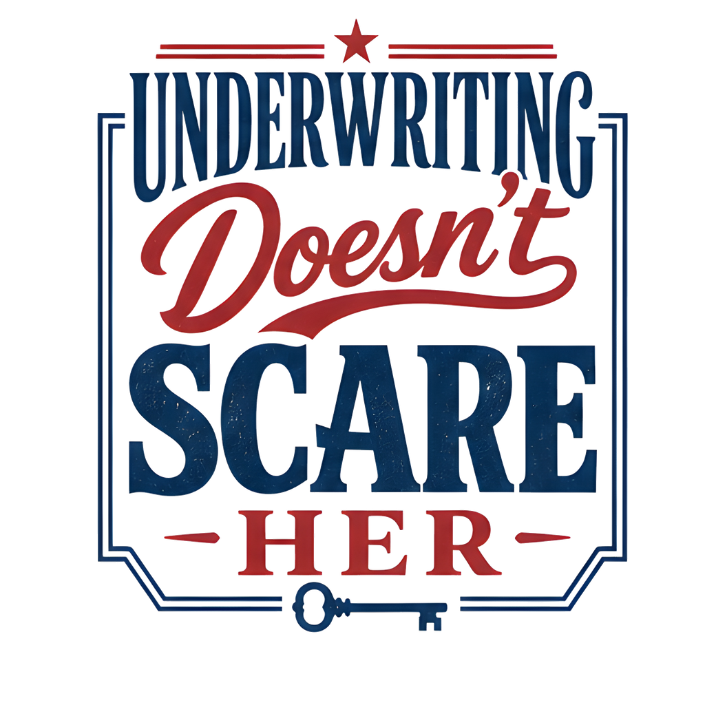 UNDERWRITING DOESN'T SCARE HER