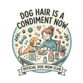 DOG HAIR IS A CONDIMENT NOW
