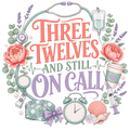 THREE TWELVES AND STILL ON CALL