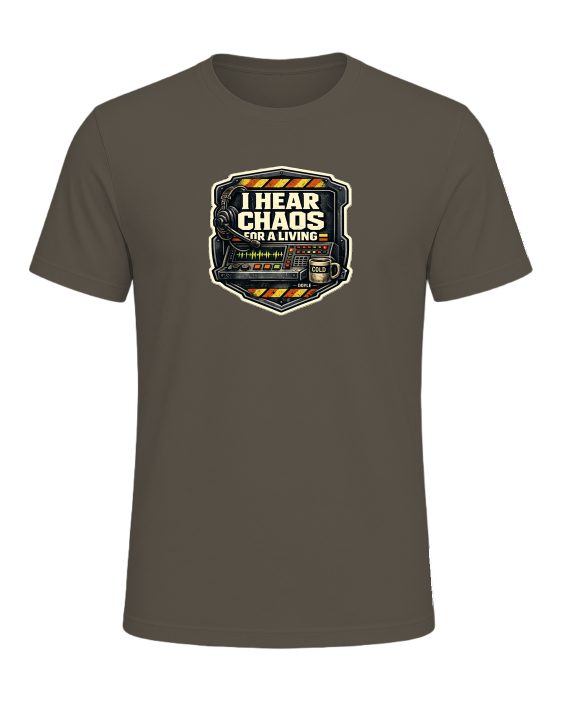 I Hear Chaos For A Living Tee — Army