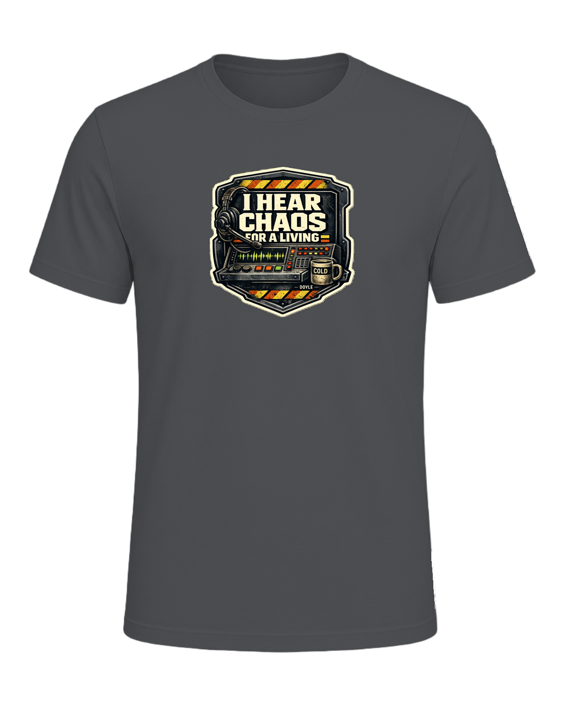 I Hear Chaos For A Living Tee — Asphalt