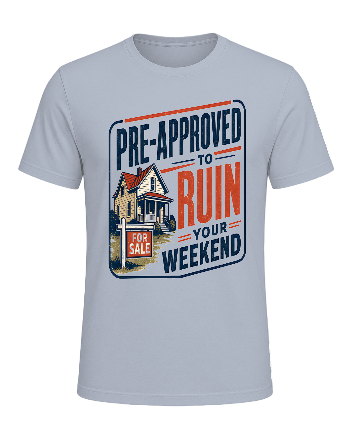 PRE-APPROVED TO RUIN YOUR WEEKEND — Light Blue