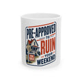 PRE-APPROVED TO RUIN YOUR WEEKEND Mug