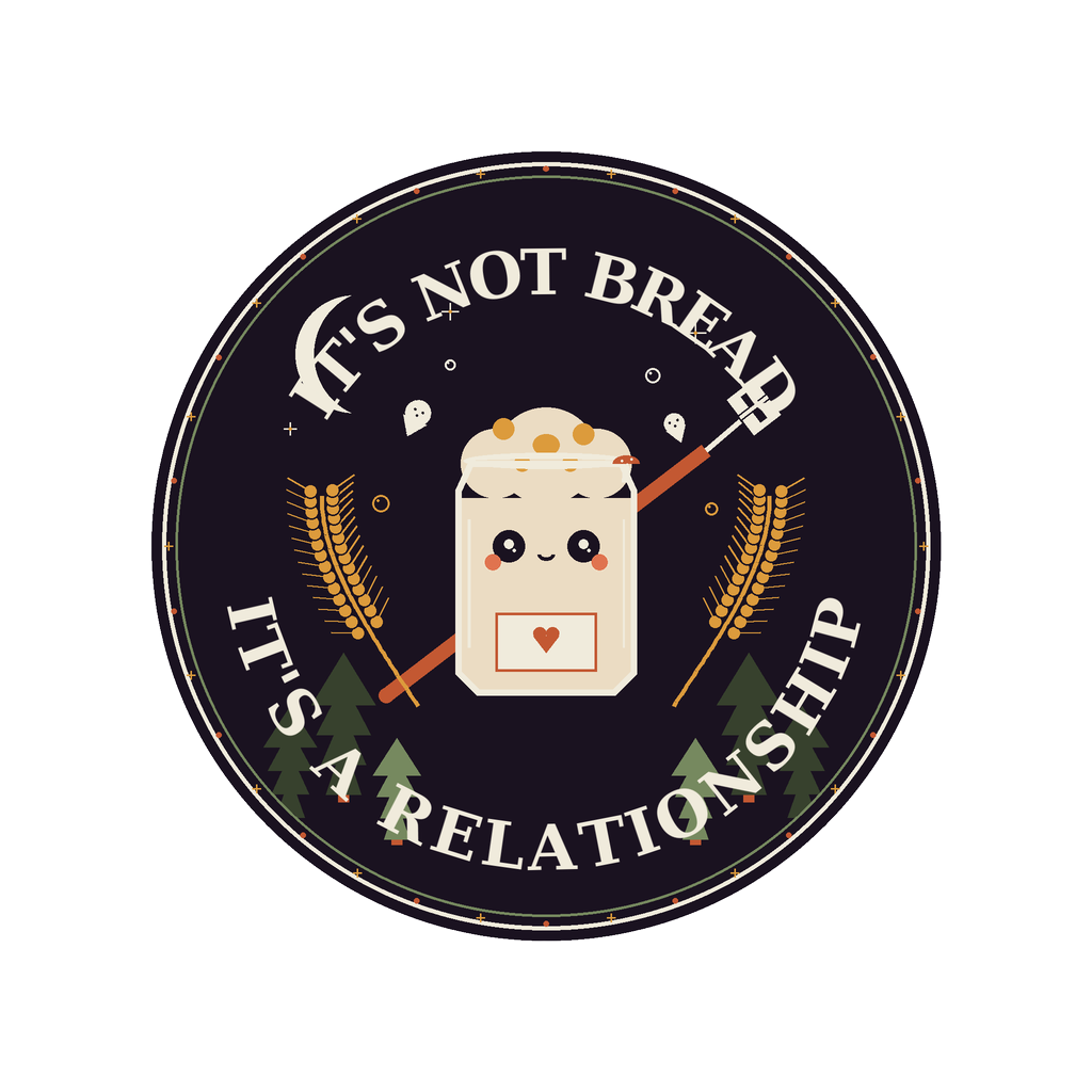 IT'S NOT BREAD IT'S A RELATIONSHIP