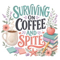 SURVIVING ON COFFEE AND SPITE