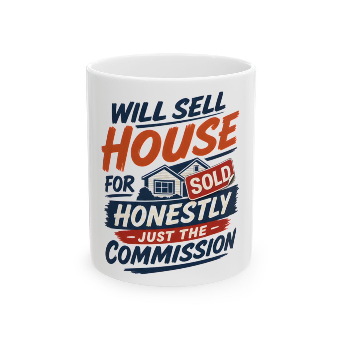 WILL SELL HOUSE FOR HONESTLY JUST THE COMMISSION Mug