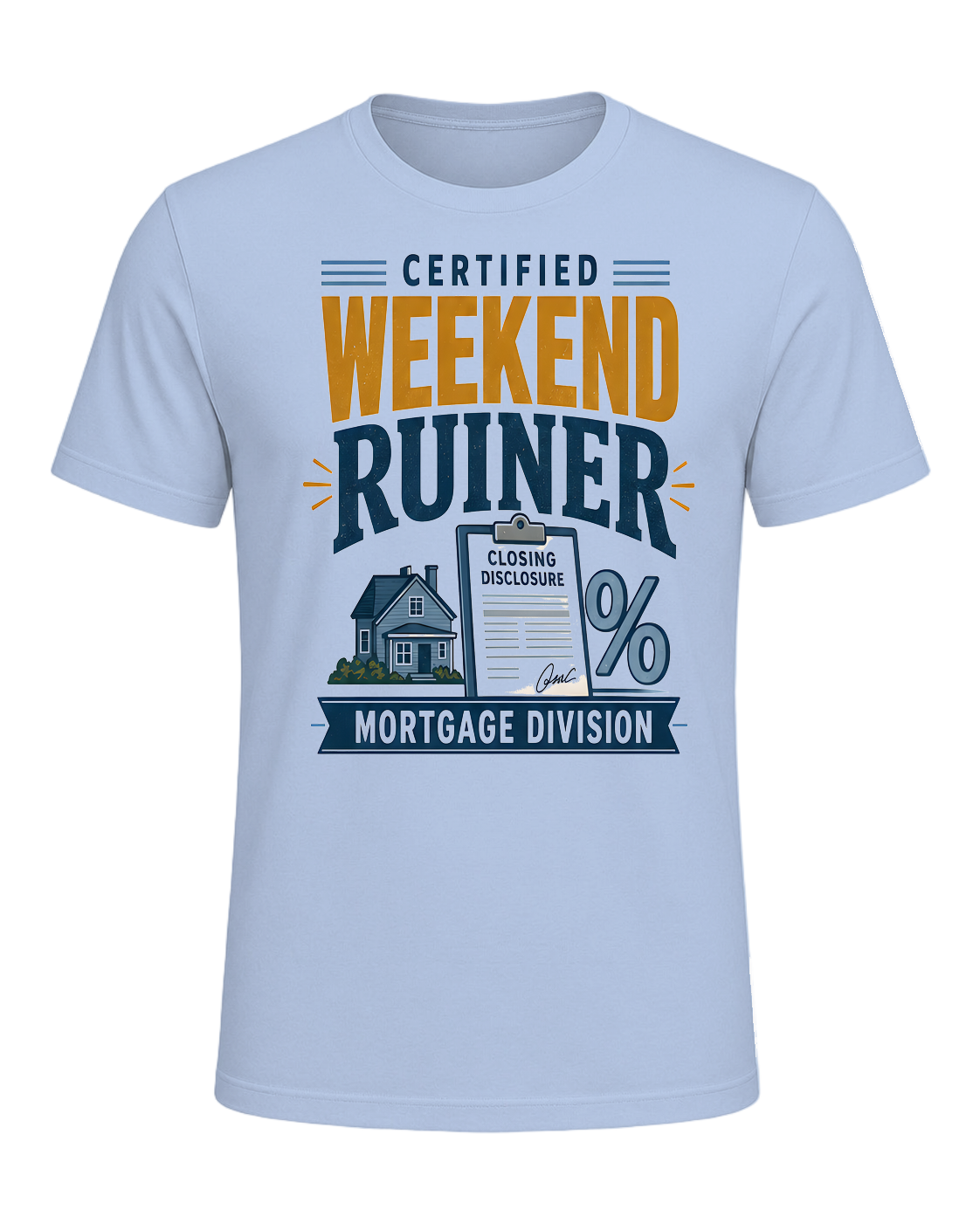 CERTIFIED WEEKEND RUINER: MORTGAGE DIVISION — Baby Blue