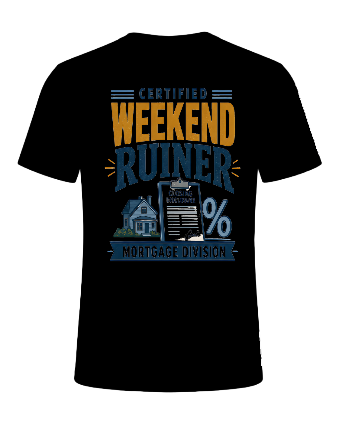 CERTIFIED WEEKEND RUINER: MORTGAGE DIVISION — Black