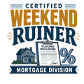 CERTIFIED WEEKEND RUINER: MORTGAGE DIVISION
