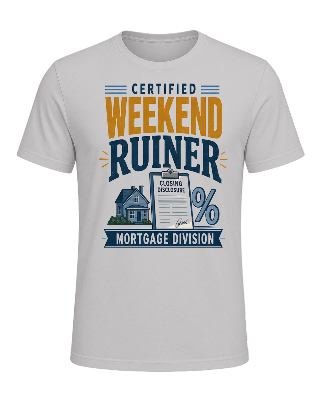 CERTIFIED WEEKEND RUINER: MORTGAGE DIVISION — Silver