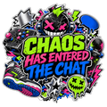 CHAOS HAS ENTERED THE CHAT