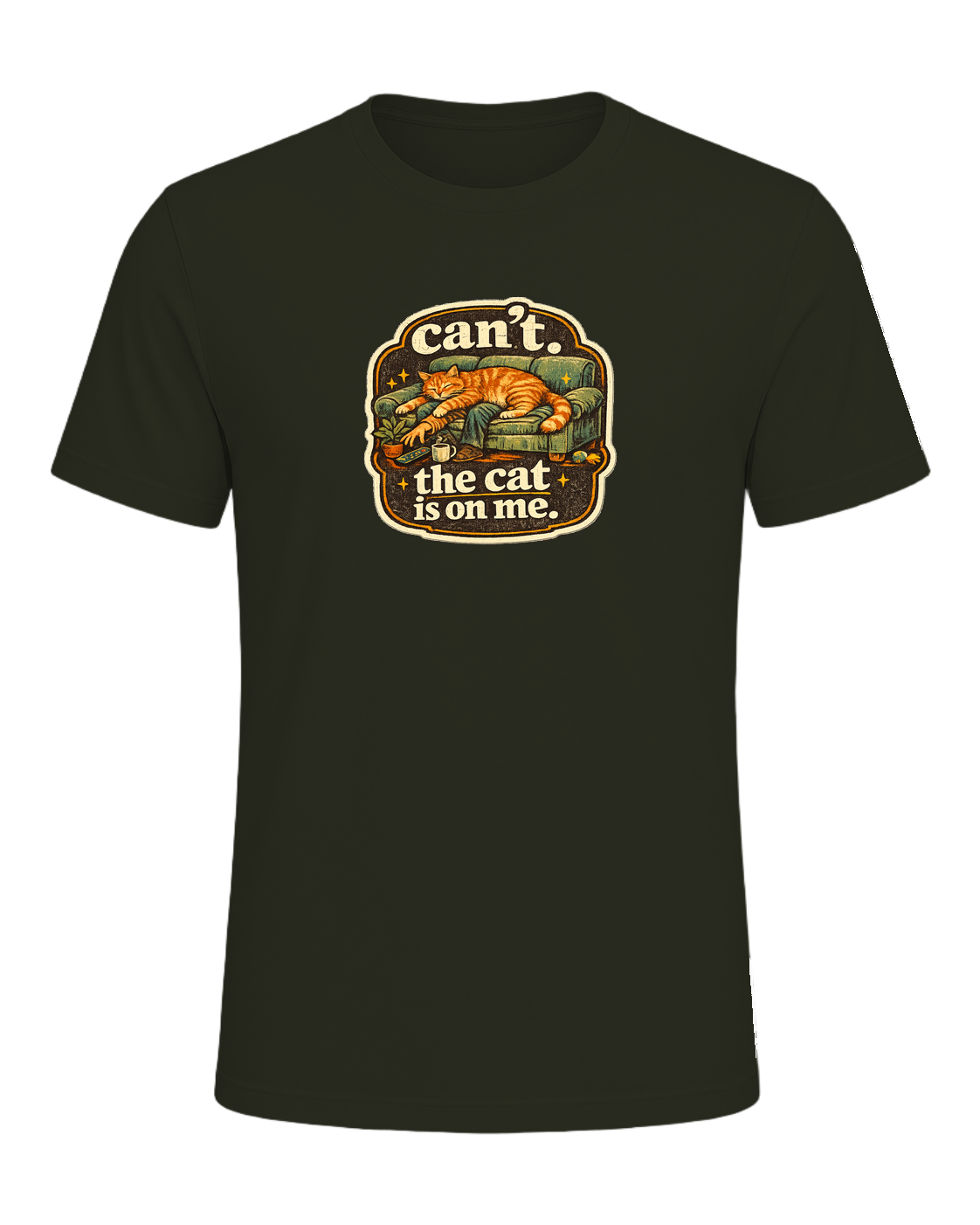 Can't. The Cat Is On Me. Tee — Dark Olive