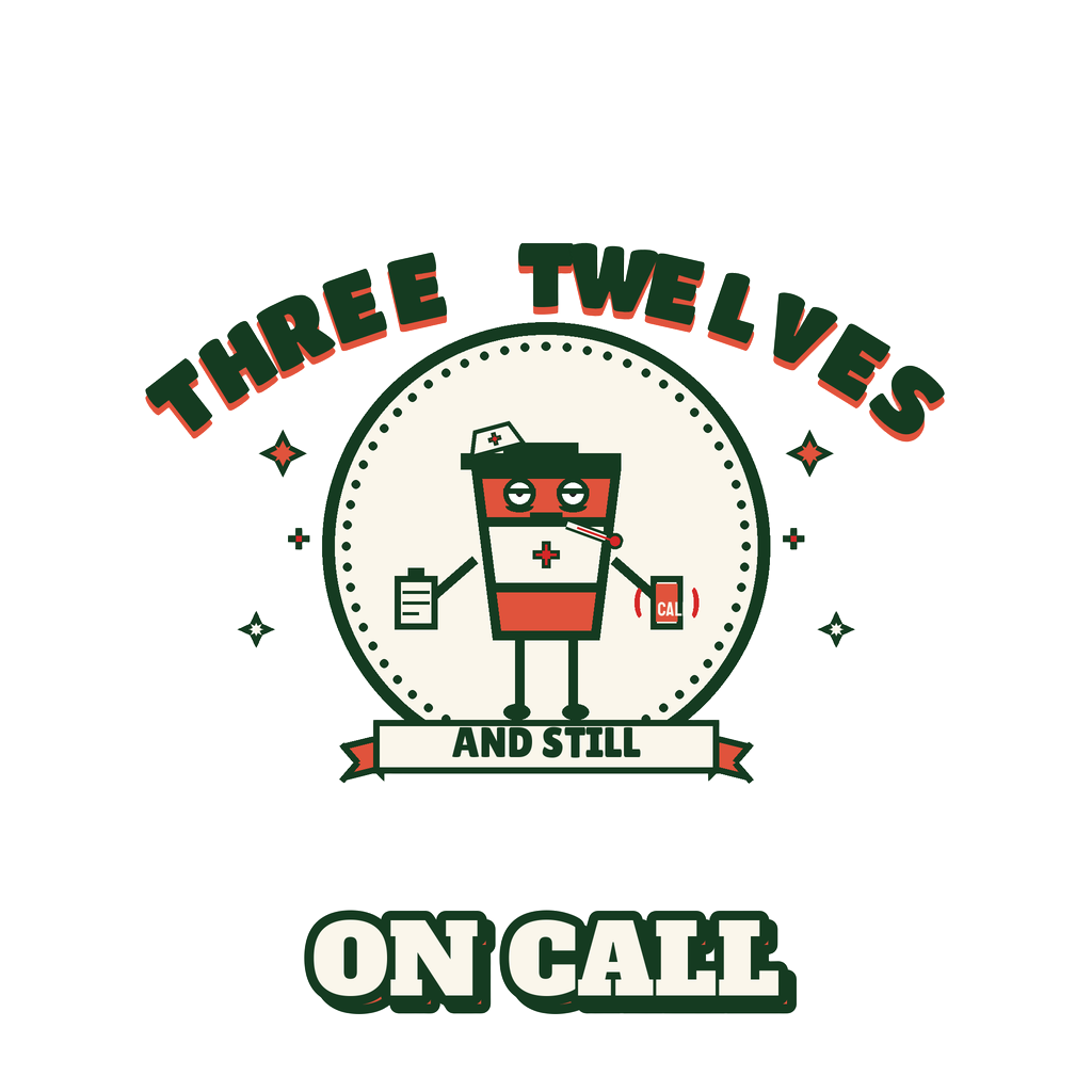 THREE TWELVES AND STILL ON CALL
