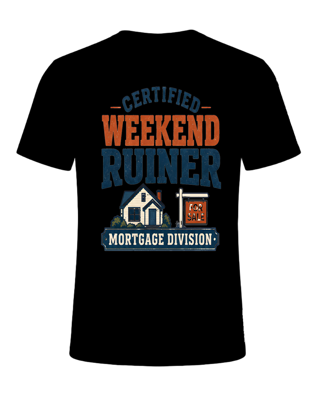CERTIFIED WEEKEND RUINER: MORTGAGE DIVISION — Black