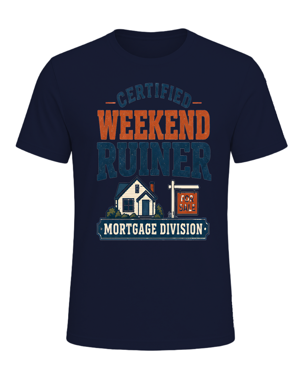 CERTIFIED WEEKEND RUINER: MORTGAGE DIVISION — Navy