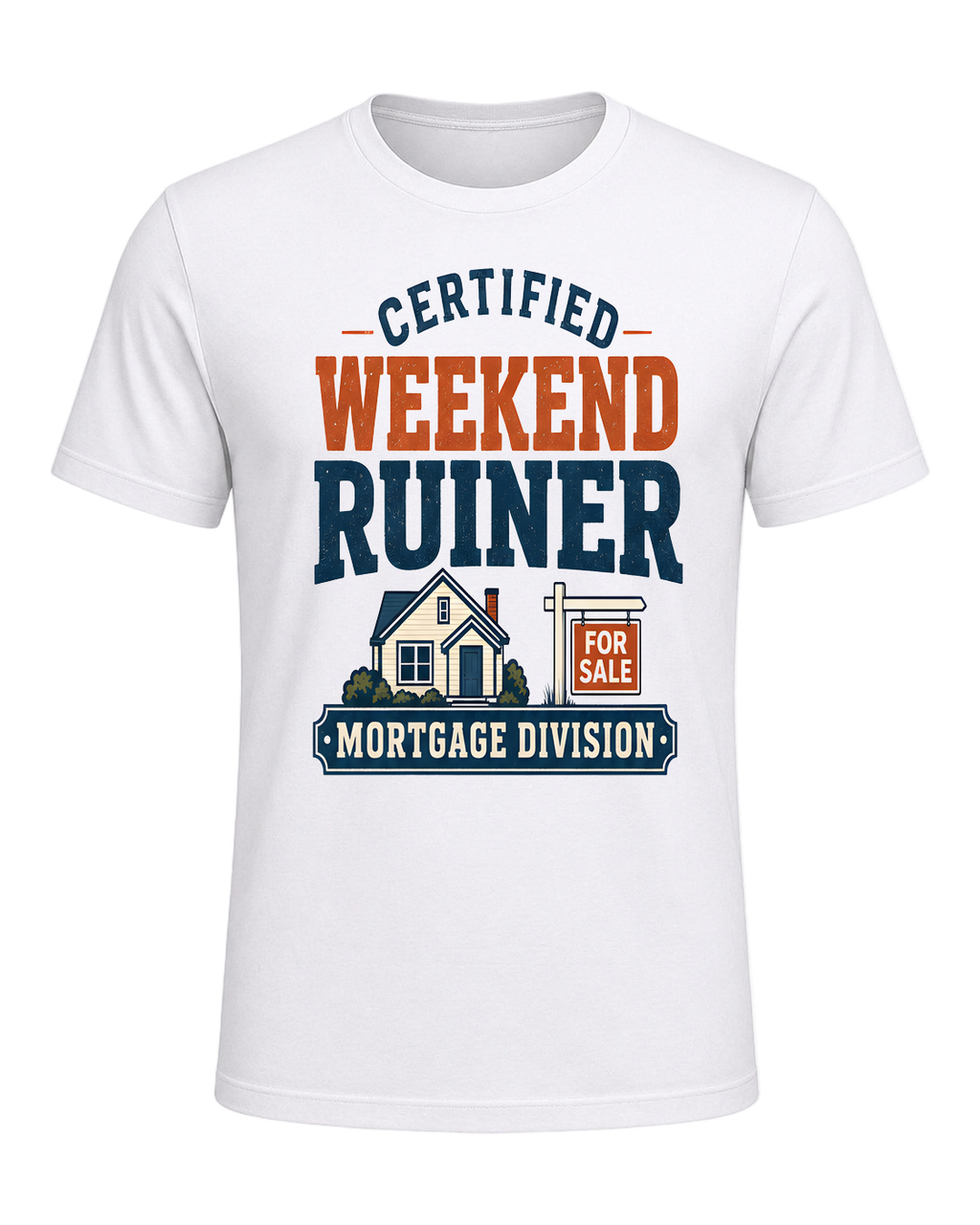 CERTIFIED WEEKEND RUINER: MORTGAGE DIVISION — White