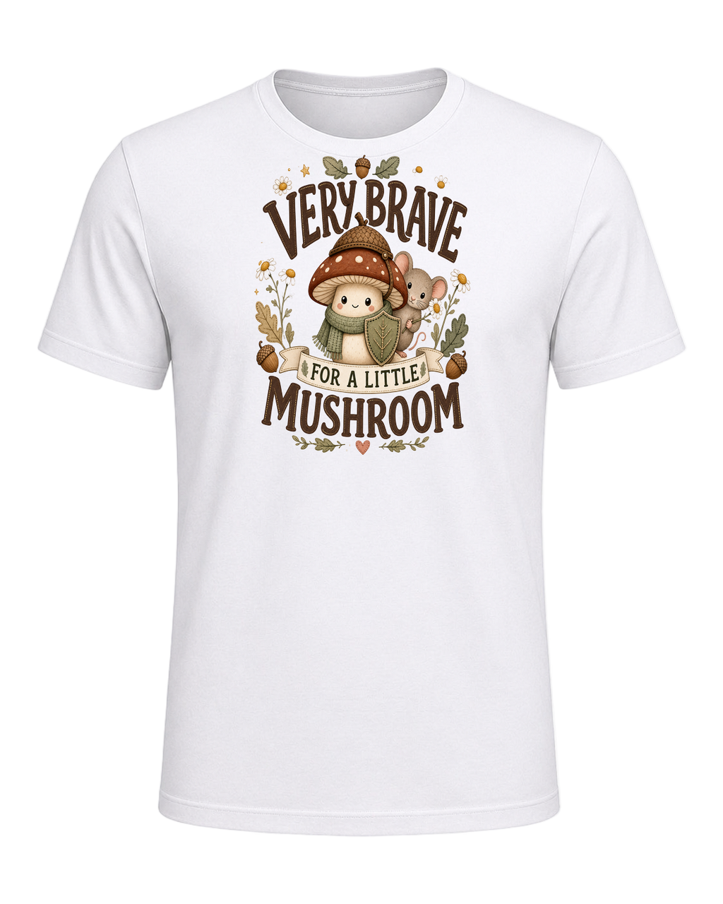 VERY BRAVE FOR A LITTLE MUSHROOM — White