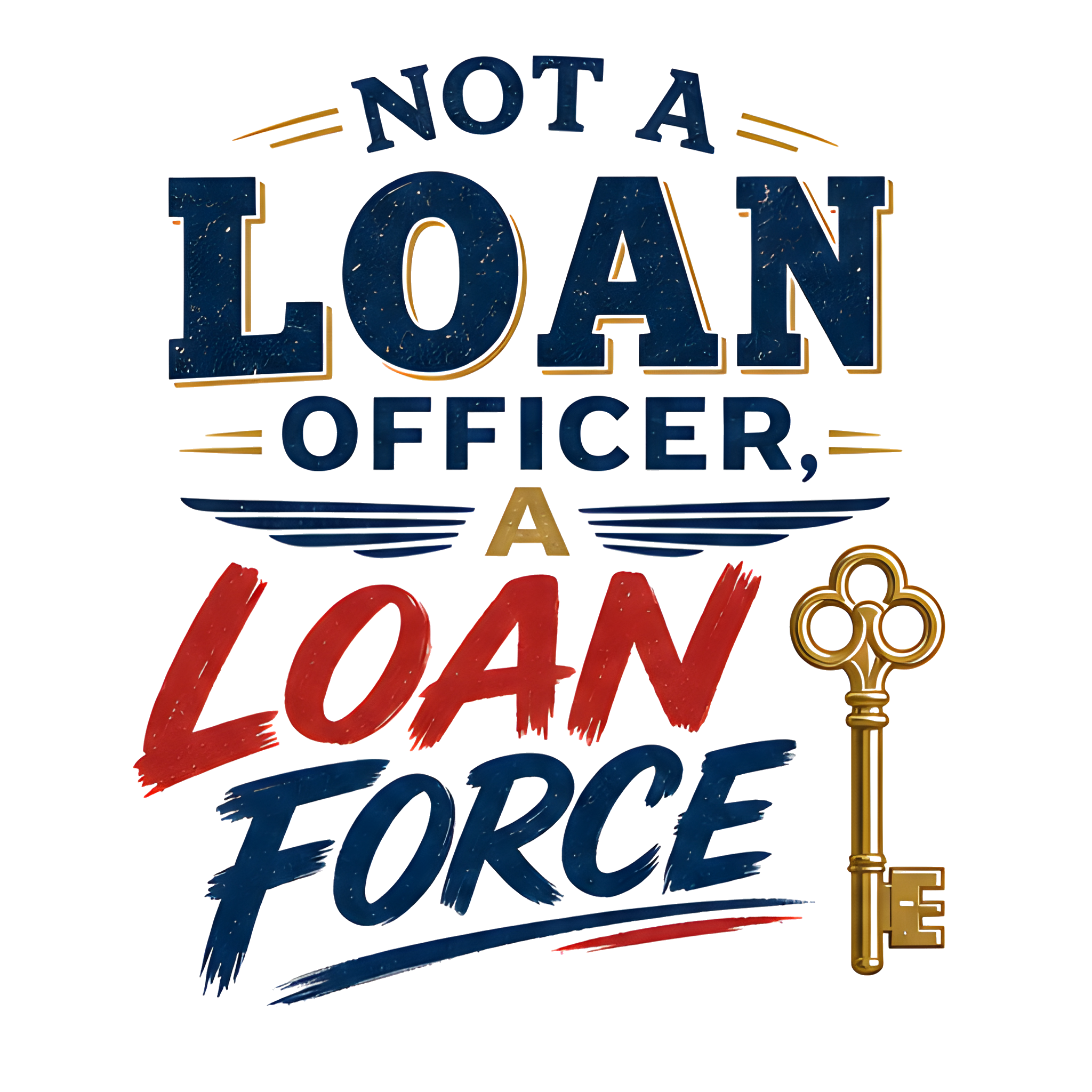 NOT A LOAN OFFICER, A LOAN FORCE