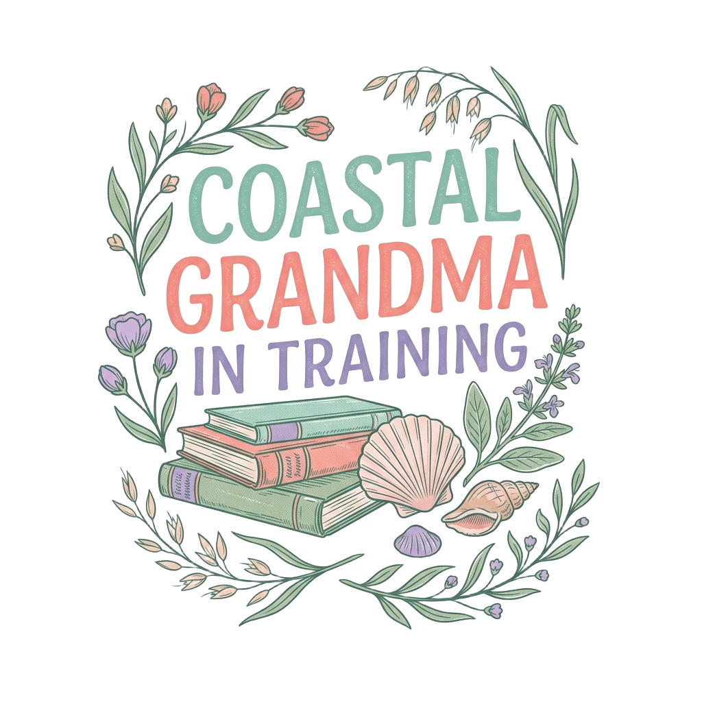 COASTAL GRANDMA IN TRAINING
