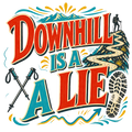 DOWNHILL IS A LIE