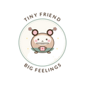 TINY FRIEND BIG FEELINGS