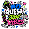 NO QUEST JUST VIBES