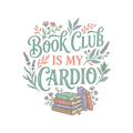 BOOK CLUB IS MY CARDIO