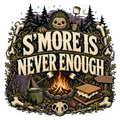 S'MORE IS NEVER ENOUGH