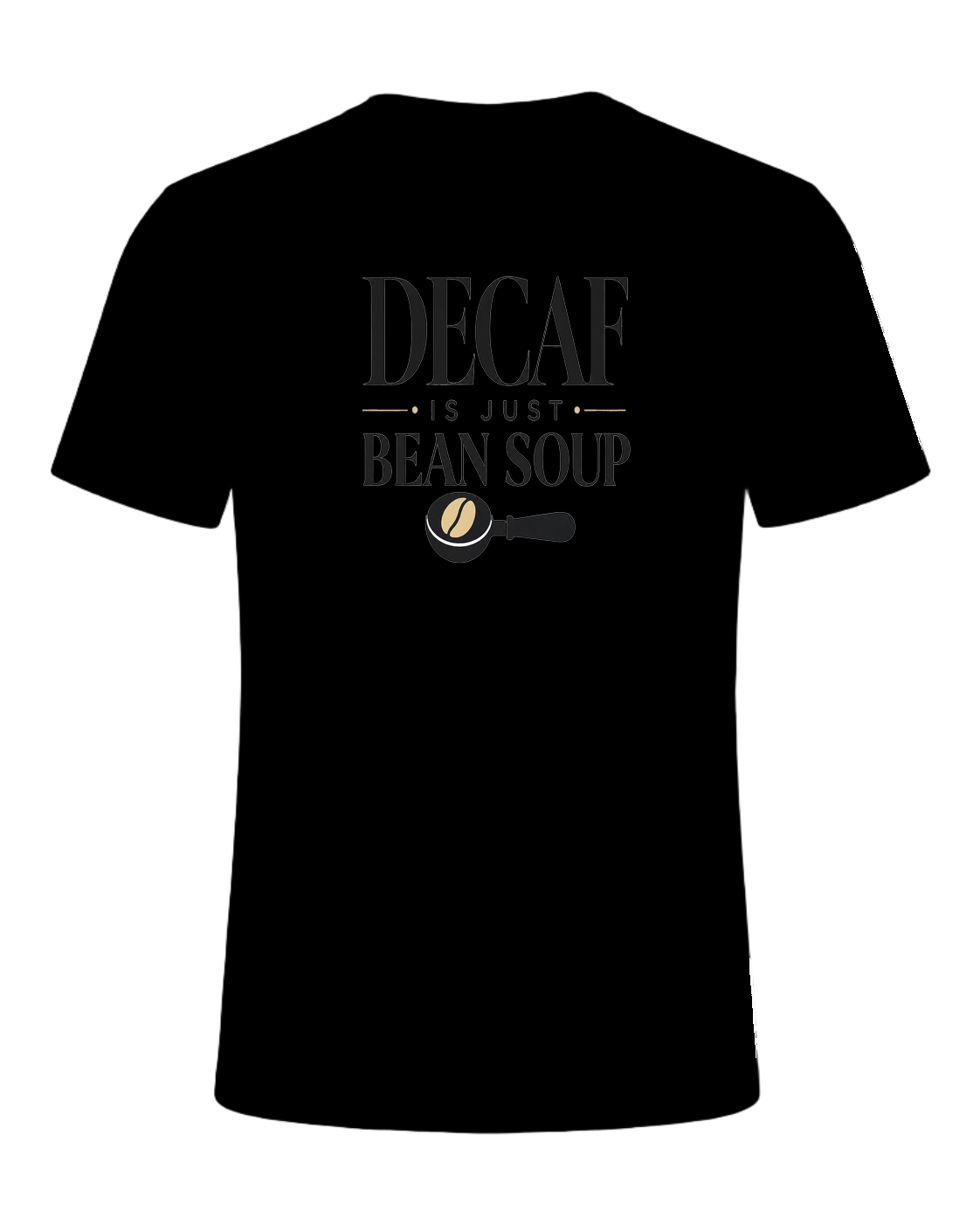 DECAF IS JUST BEAN SOUP — Black