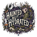 HAUNTED BUT HYDRATED