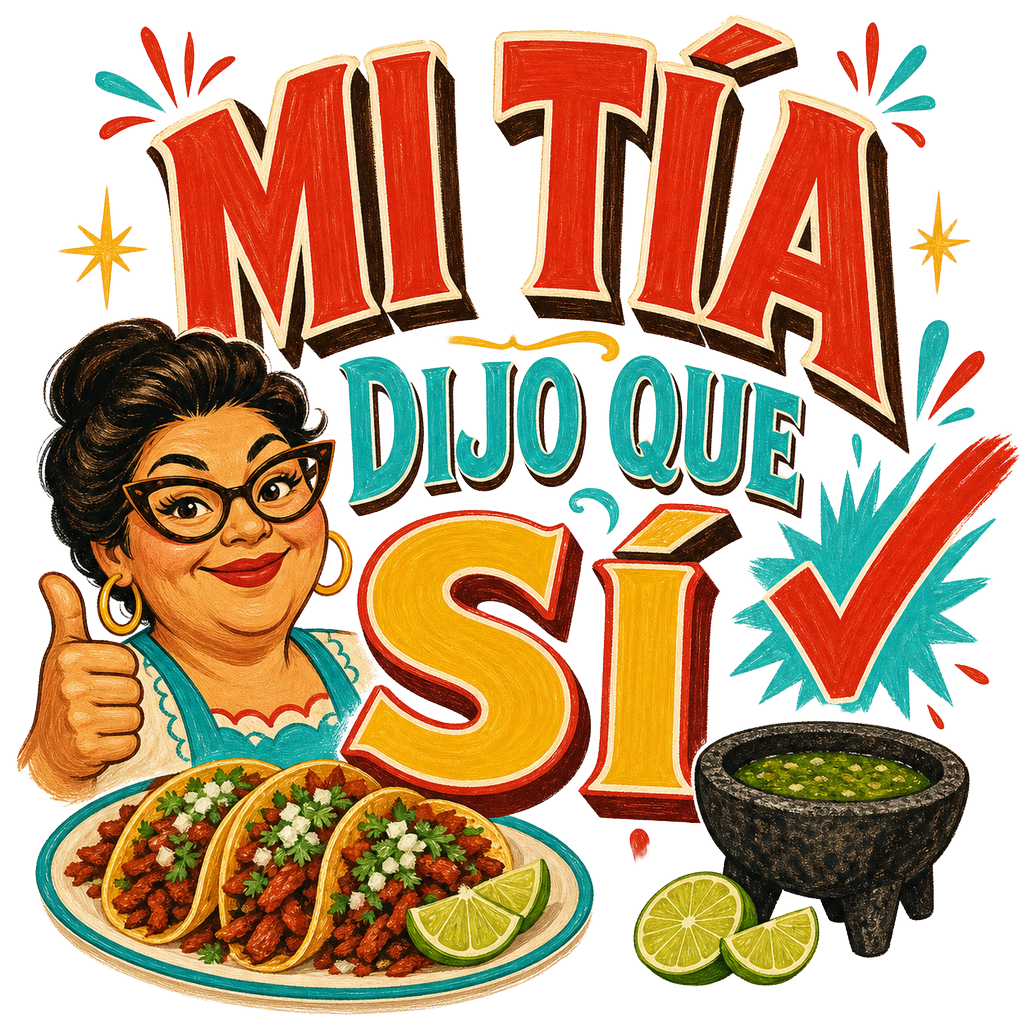 MI TÍA DIJO QUE SÍ