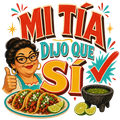 MI TÍA DIJO QUE SÍ