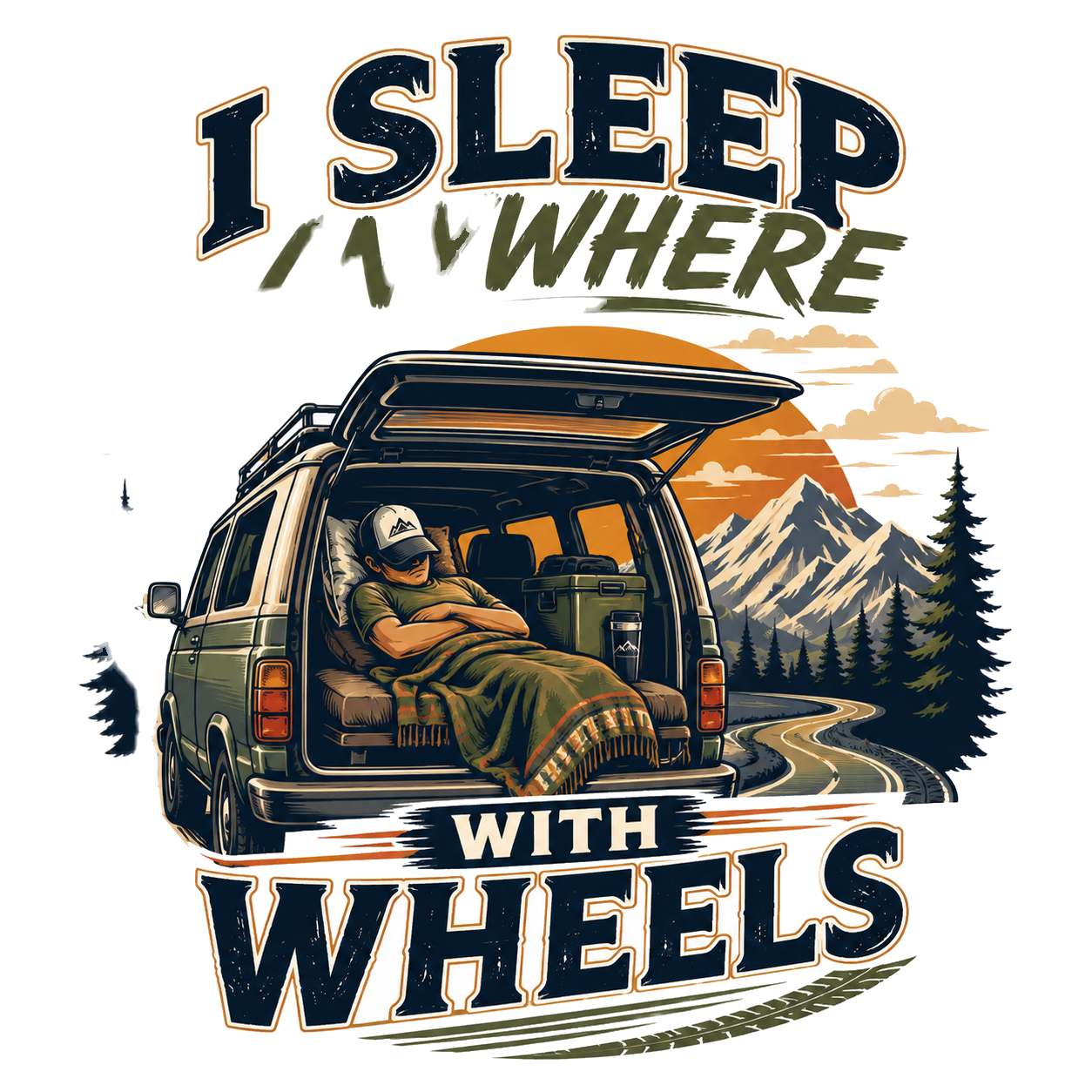 I SLEEP ANYWHERE WITH WHEELS