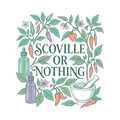 SCOVILLE OR NOTHING