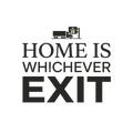 HOME IS WHICHEVER EXIT