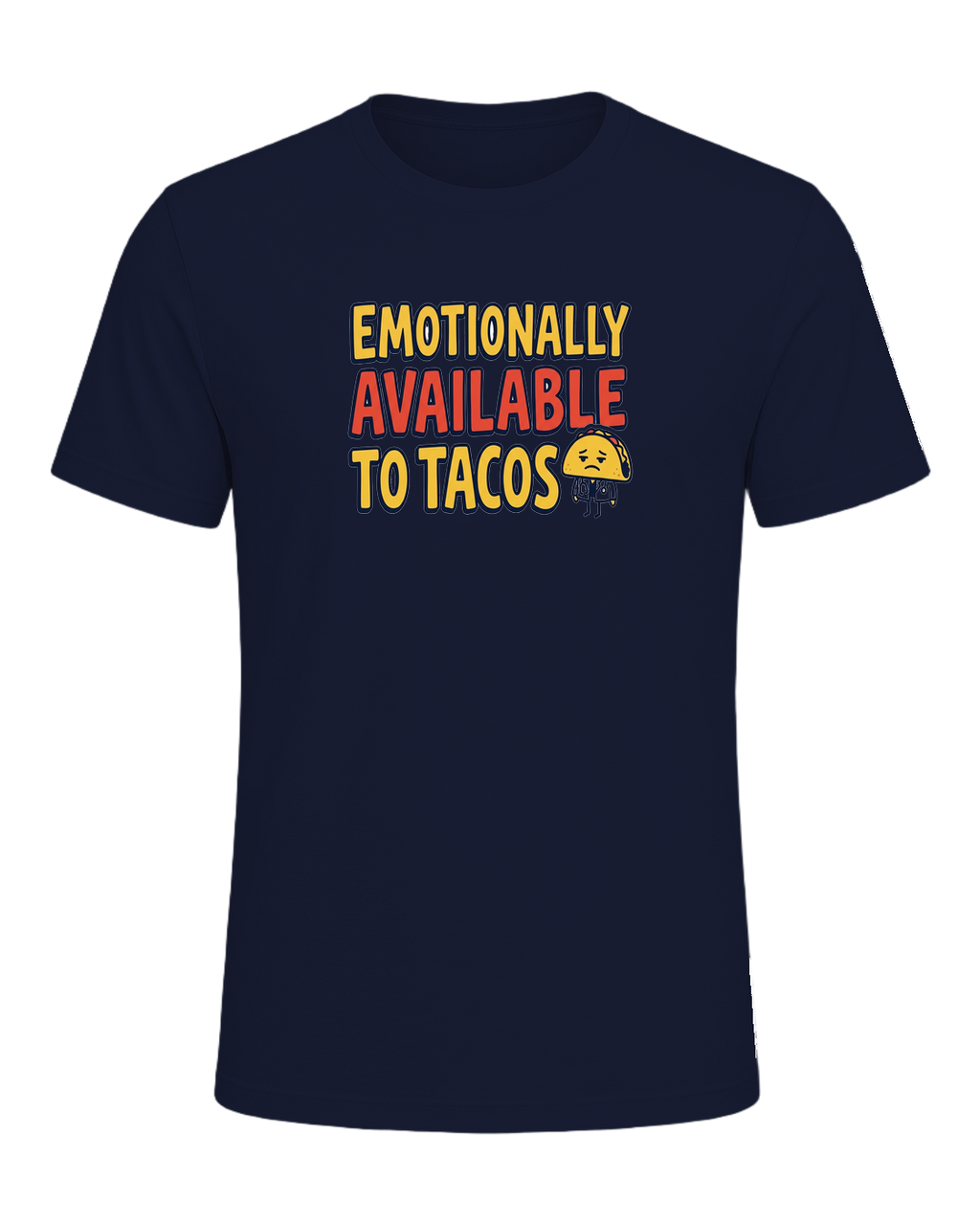 EMOTIONALLY AVAILABLE TO TACOS — Navy