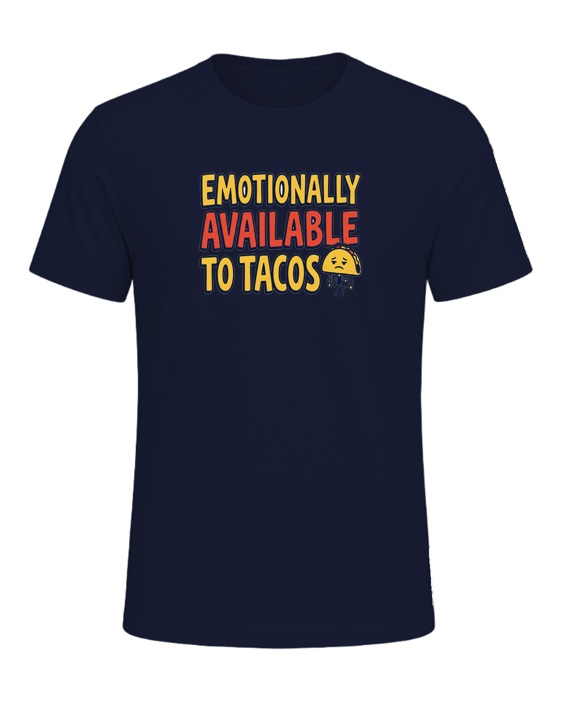 EMOTIONALLY AVAILABLE TO TACOS — Navy