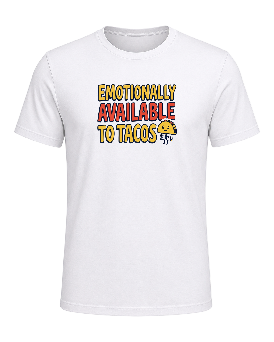 EMOTIONALLY AVAILABLE TO TACOS — White