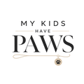 MY KIDS HAVE PAWS