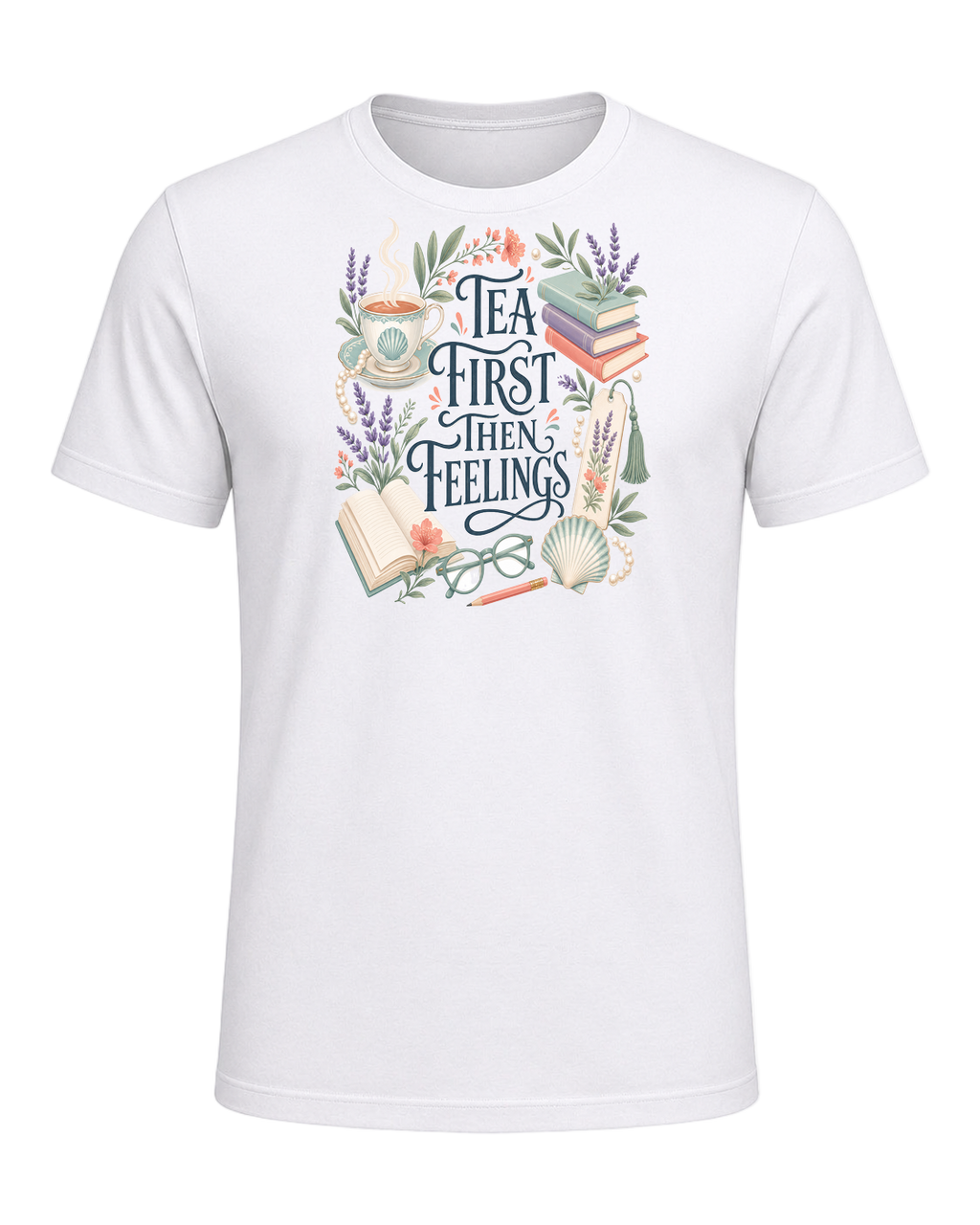 TEA FIRST THEN FEELINGS — White