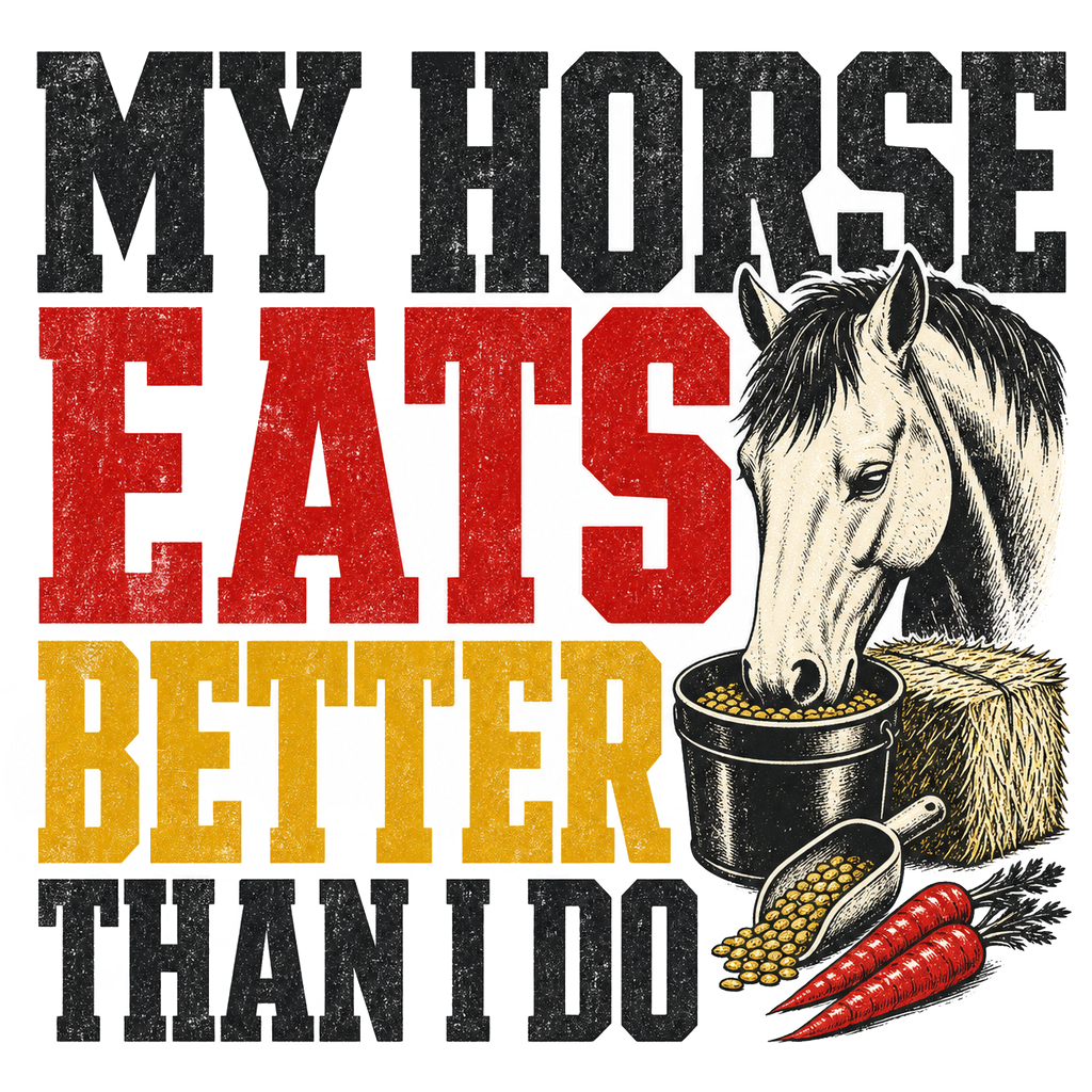 My Horse Eats Better Than I Do