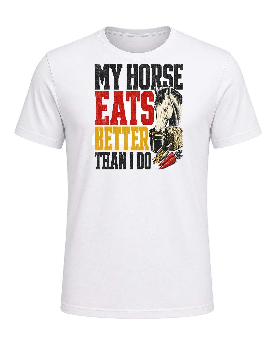 My Horse Eats Better Than I Do — White