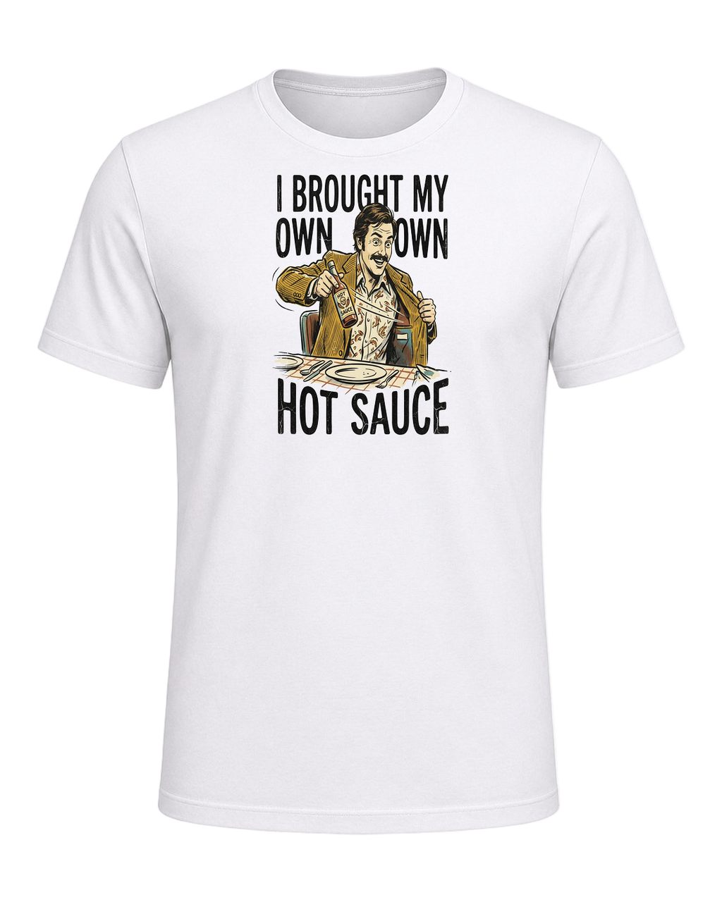I BROUGHT MY OWN HOT SAUCE — White