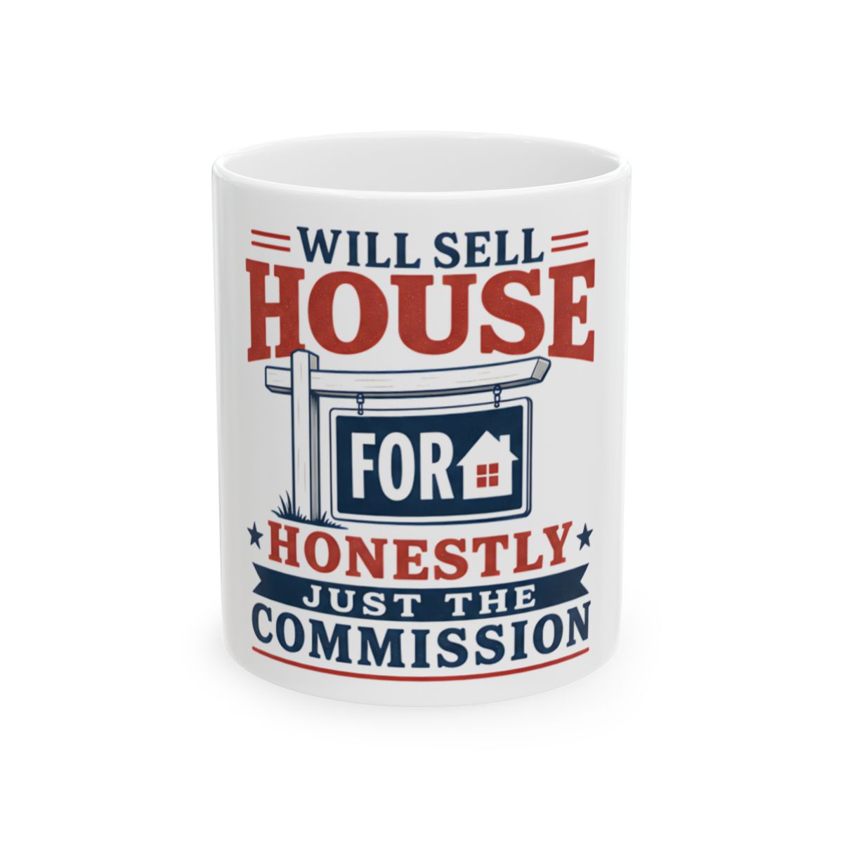 WILL SELL HOUSE FOR HONESTLY JUST THE COMMISSION Mug