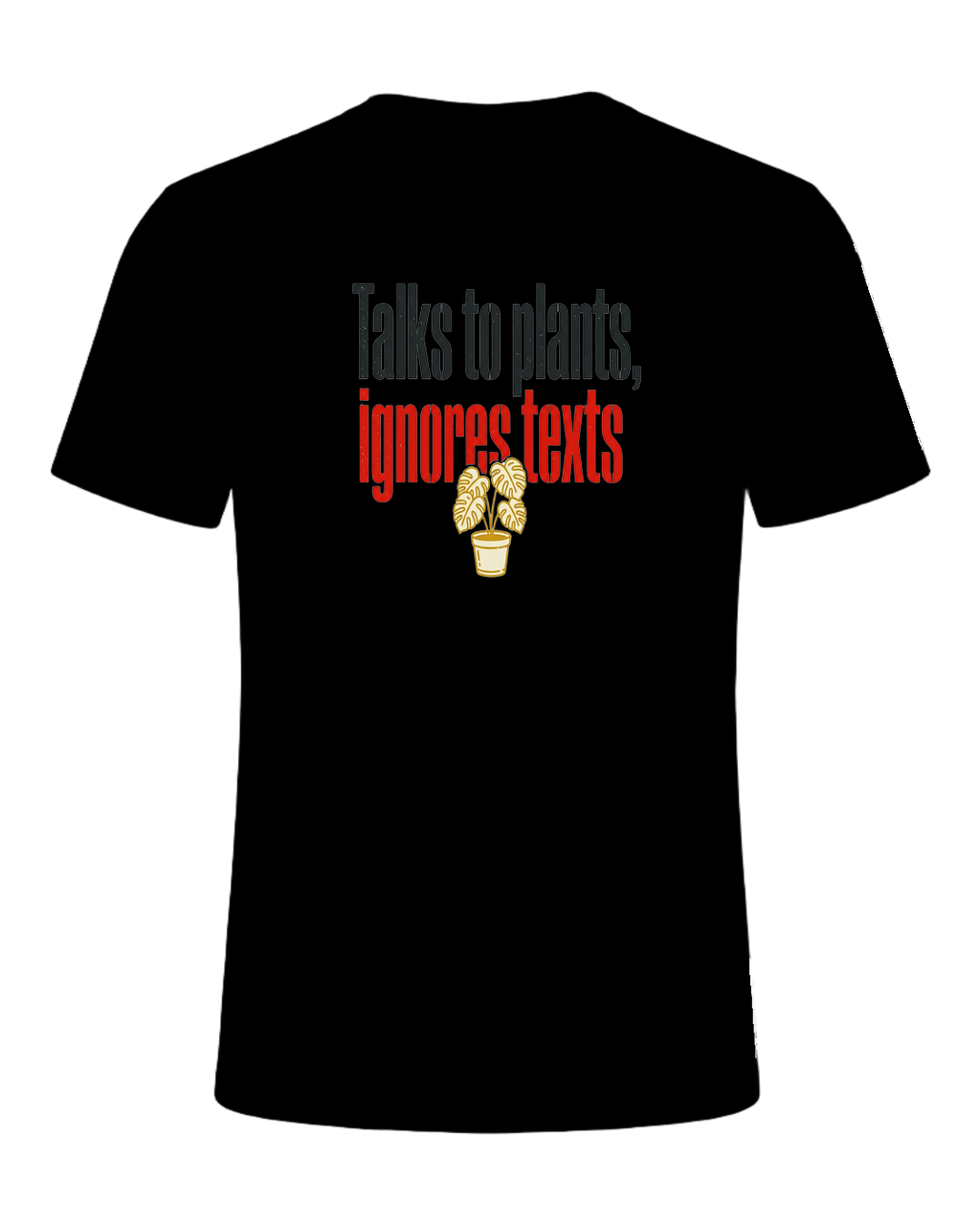 Talks to plants, ignores texts — Black